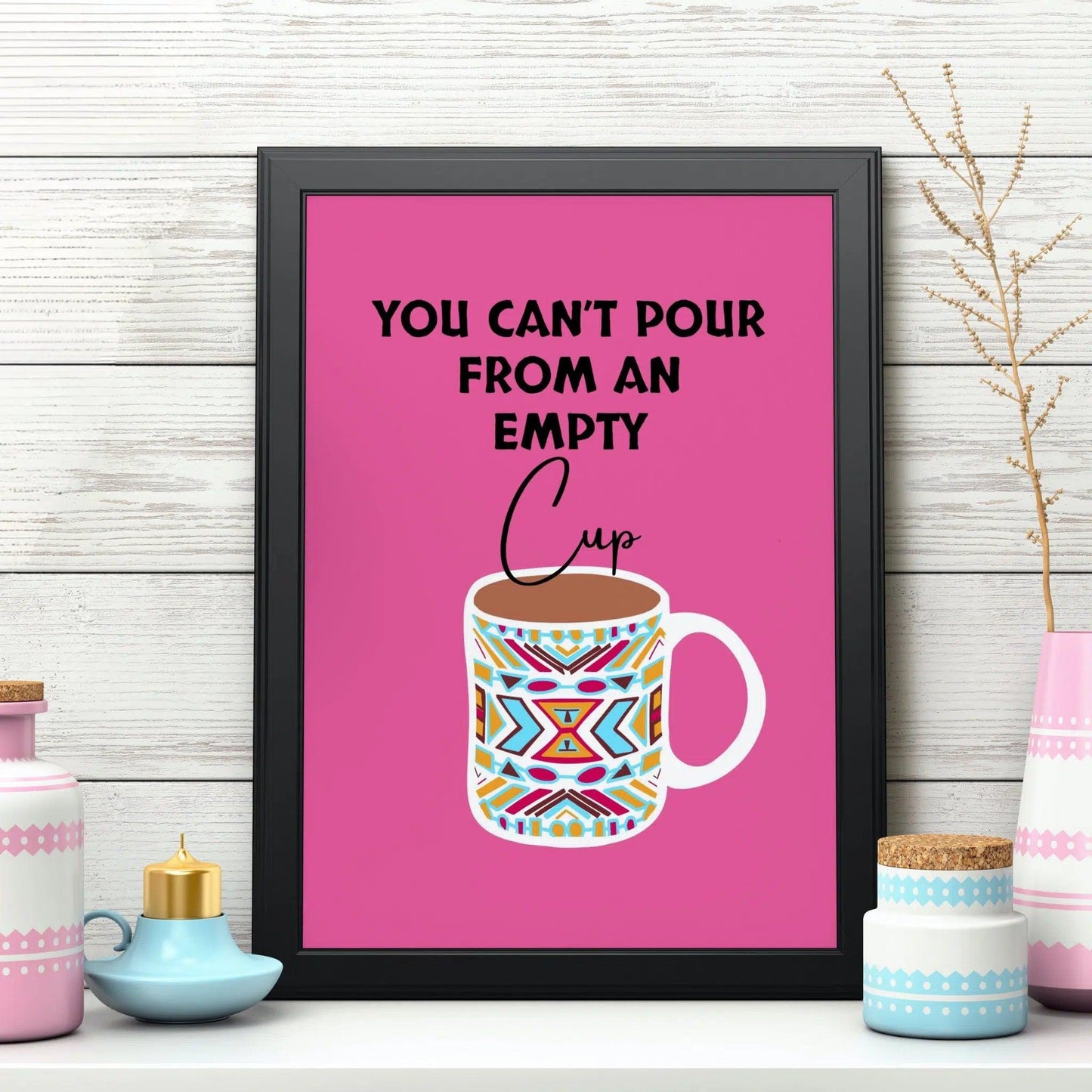 You can't pour from an empty cup - Tribal Pattern Motivational Poster - Home Sweet Soul